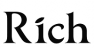 Rich
